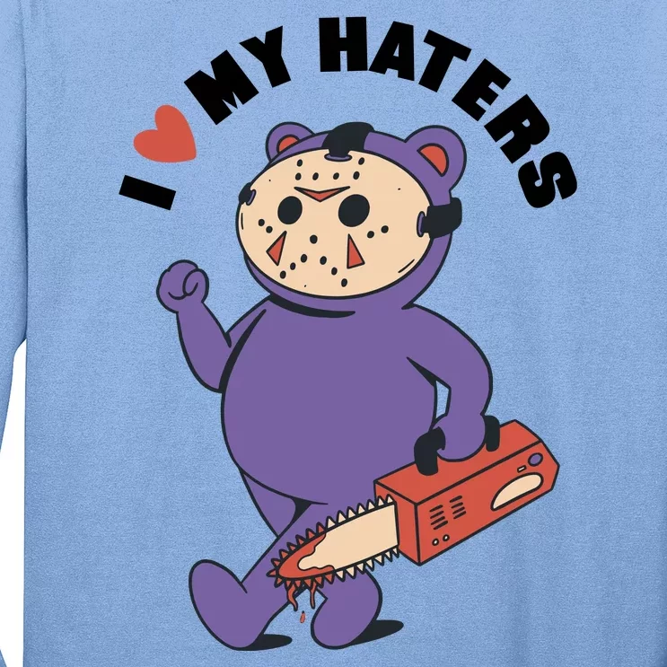 I Love My Haters Teddy Bear Long Sleeve Shirt