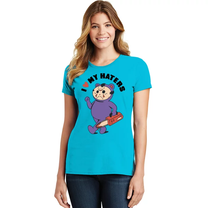 I Love My Haters Teddy Bear Women's T-Shirt