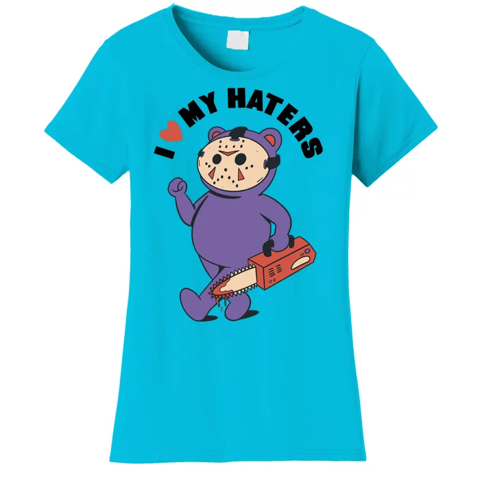 I Love My Haters Teddy Bear Women's T-Shirt