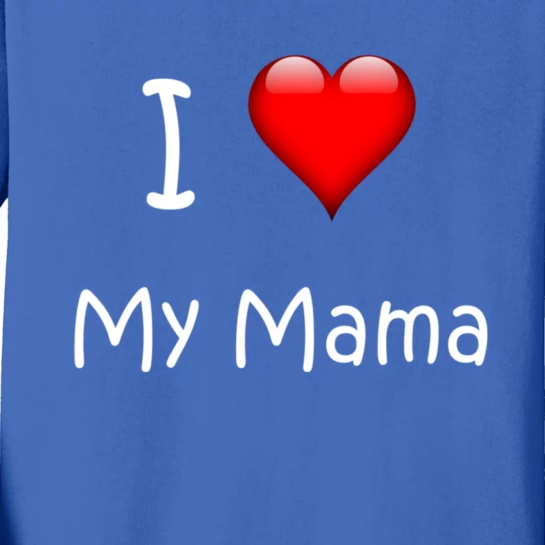 I Love My Mama Gift For Mommies Mamas And Mothers Day Gift Kids Long Sleeve Shirt