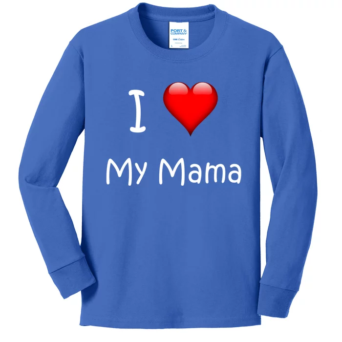 I Love My Mama Gift For Mommies Mamas And Mothers Day Gift Kids Long Sleeve Shirt