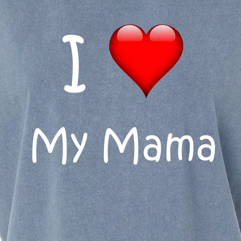 I Love My Mama Gift For Mommies Mamas And Mothers Day Gift Garment-Dyed Women's Muscle Tee