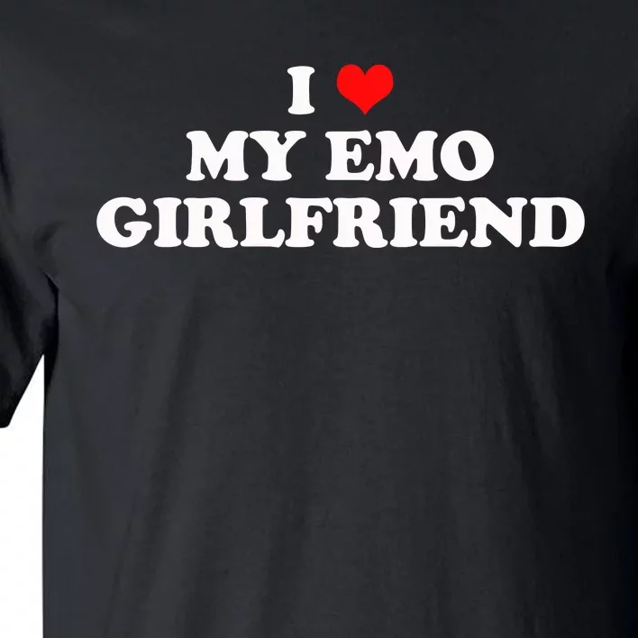 I Love My Emo Girlfriend Alt Goth 2000s Punk Emo Boyfriend Tall T-Shirt