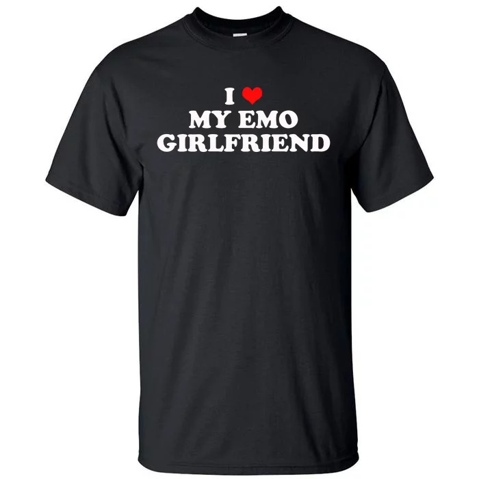 I Love My Emo Girlfriend Alt Goth 2000s Punk Emo Boyfriend Tall T-Shirt