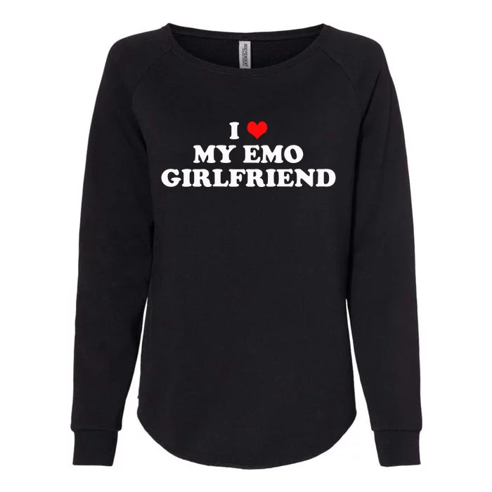 I Love My Emo Girlfriend Alt Goth 2000s Punk Emo Boyfriend Womens California Wash Sweatshirt