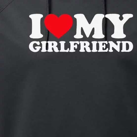 I Love My Hot Girlfriend I Heart My Hot Girlfriend Gf Performance Fleece Hoodie