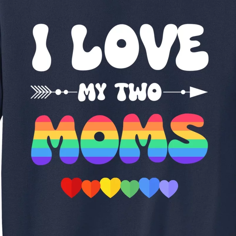 I Love My Two Moms Lgbtq Gift Sweatshirt