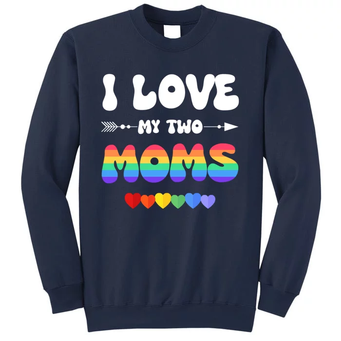 I Love My Two Moms Lgbtq Gift Sweatshirt