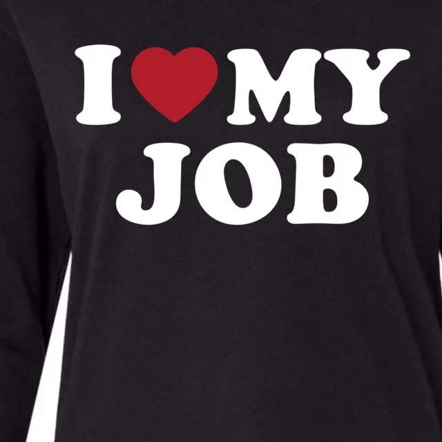 I Love My Job Design Gift Womens Cotton Relaxed Long Sleeve T-Shirt