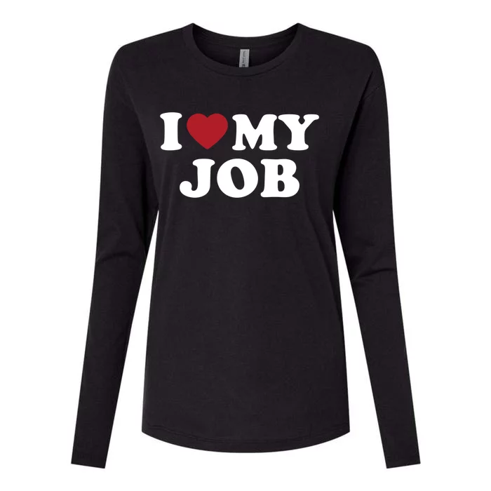 I Love My Job Design Gift Womens Cotton Relaxed Long Sleeve T-Shirt