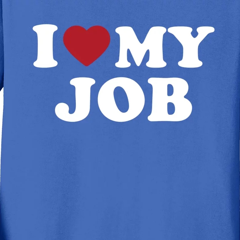 I Love My Job Design Gift Kids Long Sleeve Shirt