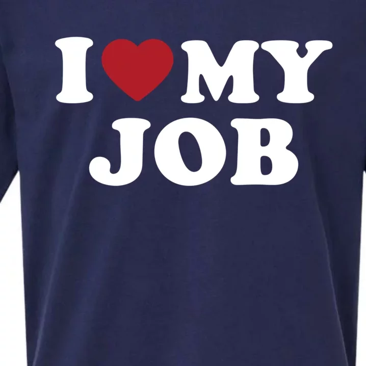 I Love My Job Design Gift Sueded Cloud Jersey T-Shirt