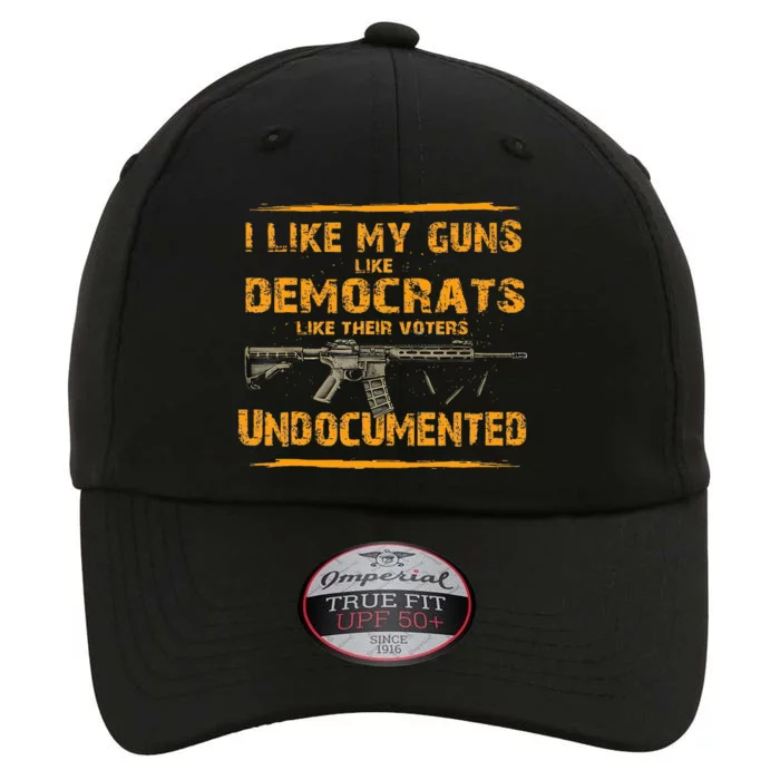 I Like My Guns Like Democrats Like Their Voters Undocumented The Original Performance Cap