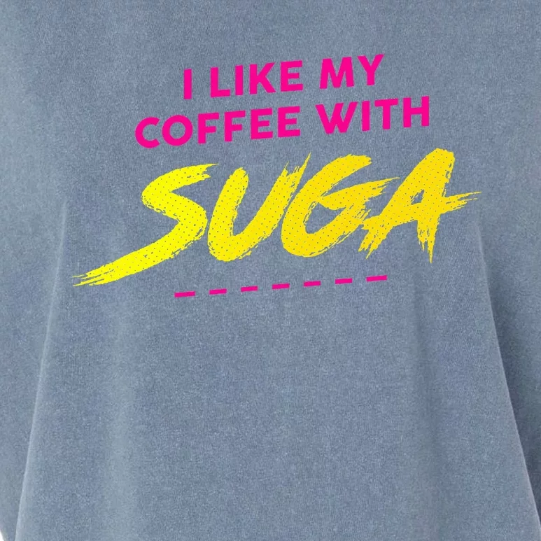 I Like My Coffee With Suga Garment-Dyed Women's Muscle Tee