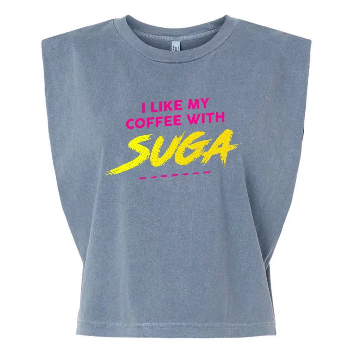 I Like My Coffee With Suga Garment-Dyed Women's Muscle Tee