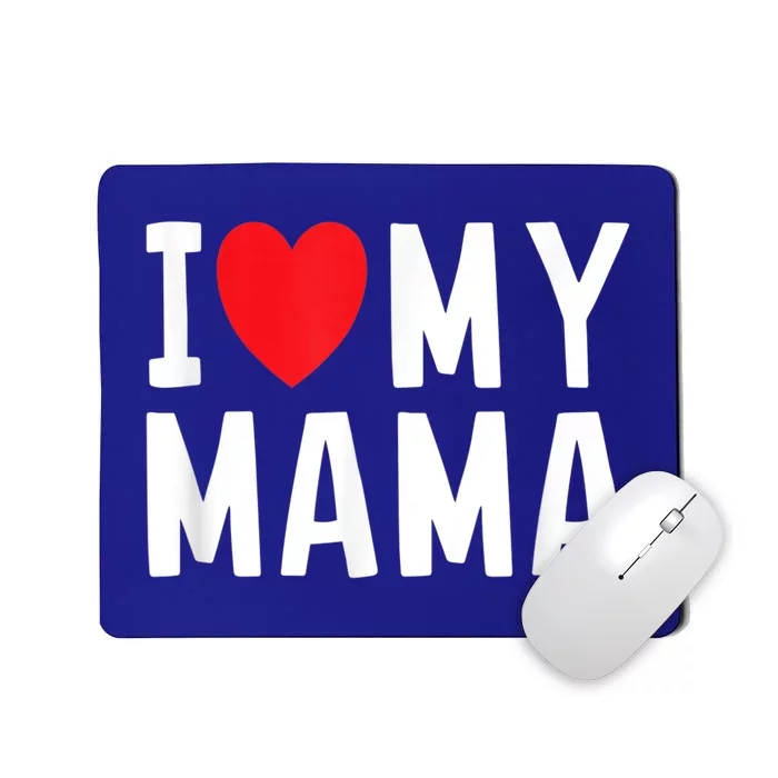 I Love My Mama Heart Celebrate Mom Gift Mousepad