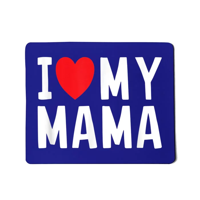 I Love My Mama Heart Celebrate Mom Gift Mousepad