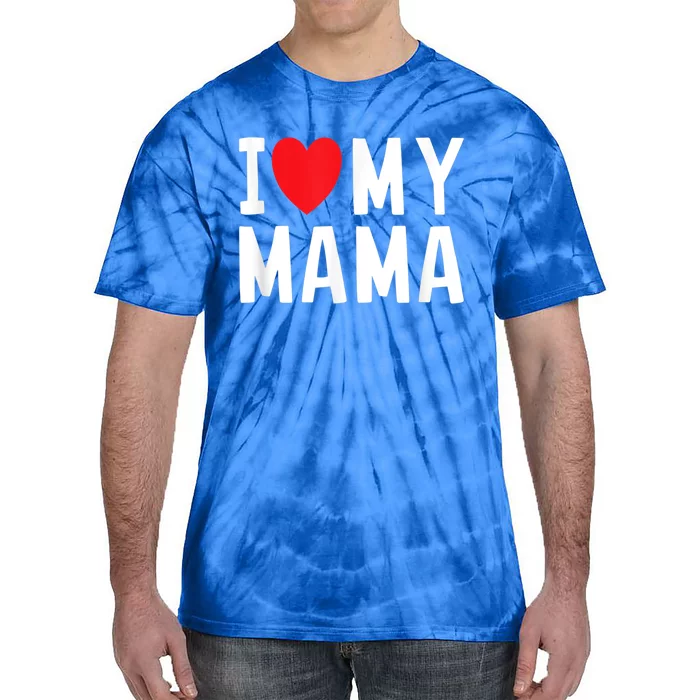 I Love My Mama Heart Celebrate Mom Gift Tie-Dye T-Shirt