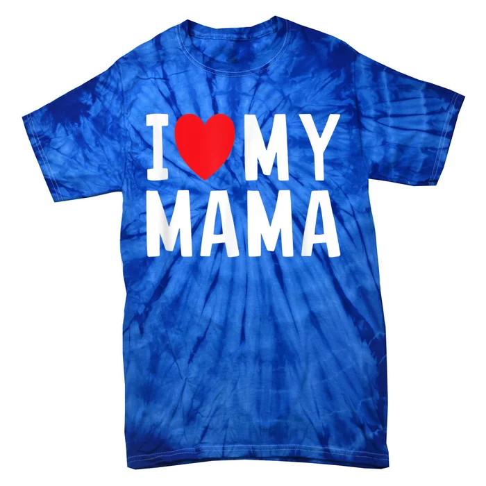 I Love My Mama Heart Celebrate Mom Gift Tie-Dye T-Shirt