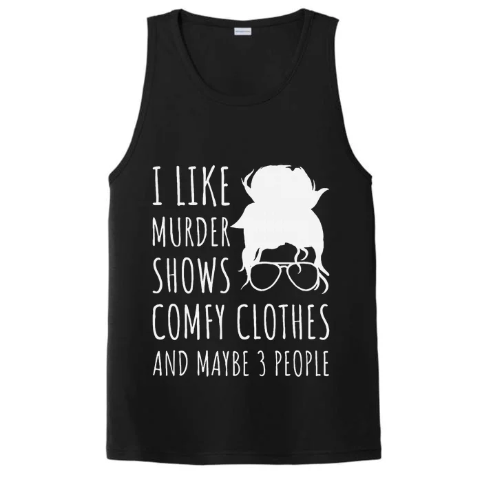 I Like Murder Shows Comfy Clothes And Maybe 3 People Performance Tank