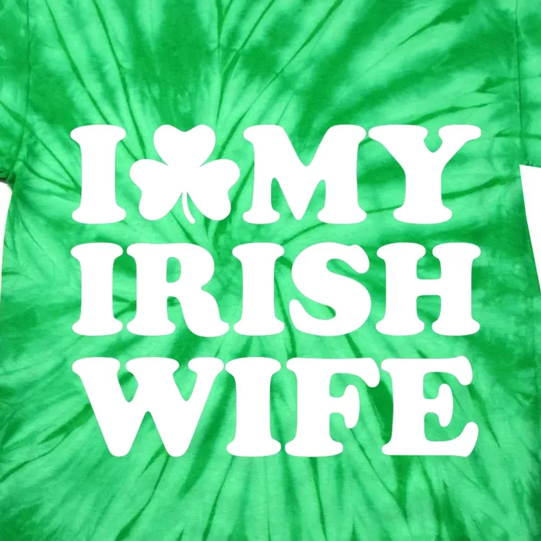 I Love My Irish Wife Shirt Novelty St Patricks Day Tie-Dye T-Shirt