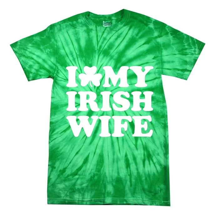 I Love My Irish Wife Shirt Novelty St Patricks Day Tie-Dye T-Shirt