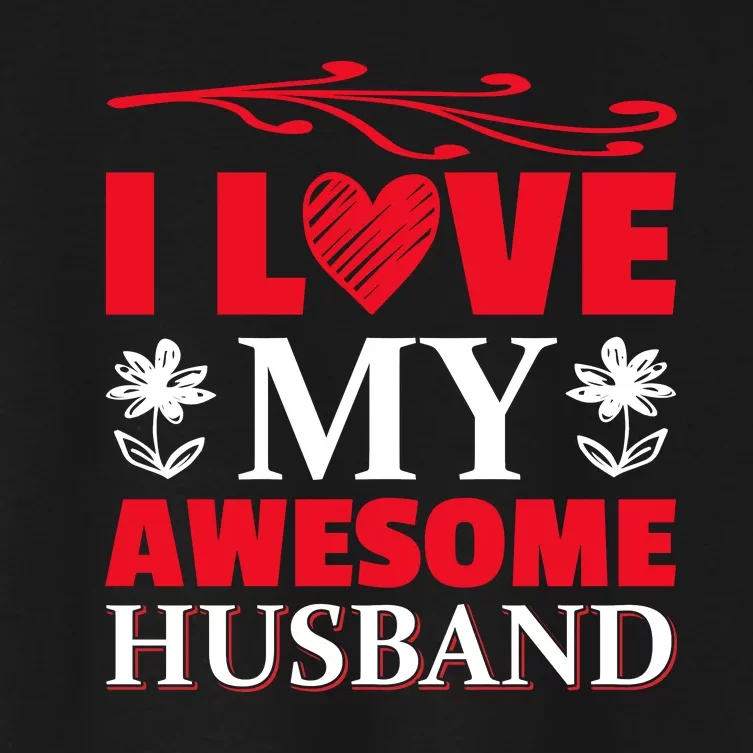 I Love My Awesome Husband Women's Crop Top Tee