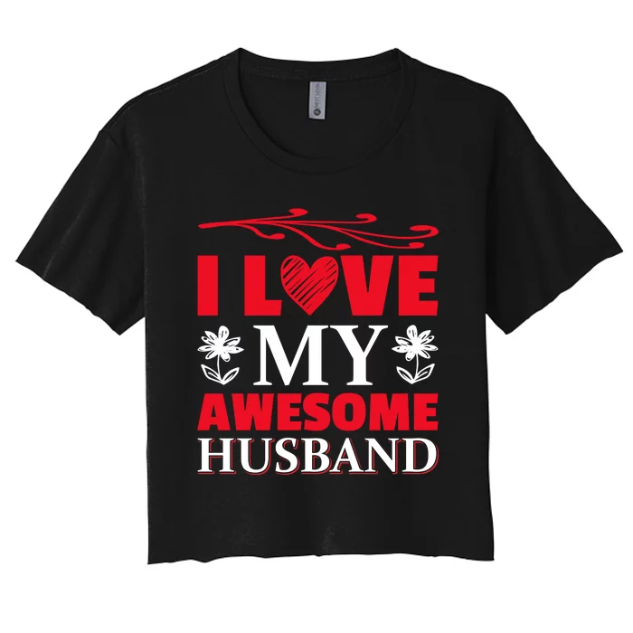 I Love My Awesome Husband Women's Crop Top Tee