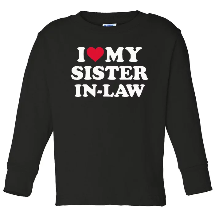 I Love My Sisterinlaw For Brotherinlaw Toddler Long Sleeve Shirt