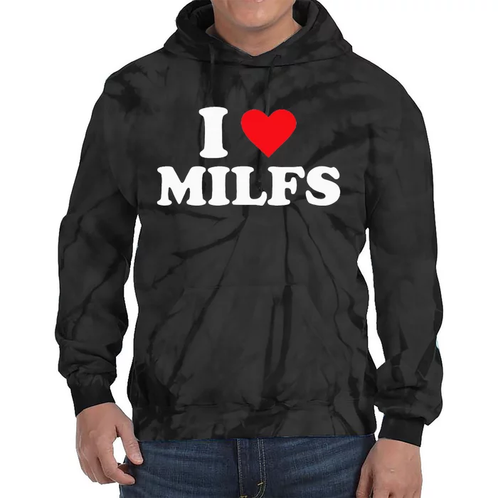 I Love MILFs Tie Dye Hoodie