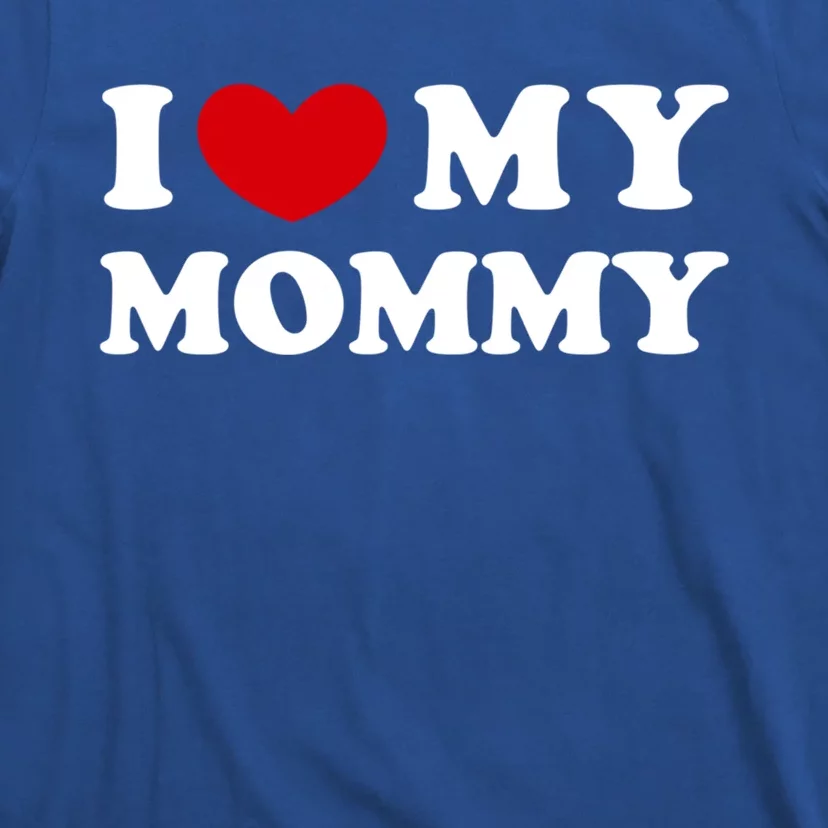 I Love My Mommy I Heart My Mommy Funny Gift T-Shirt