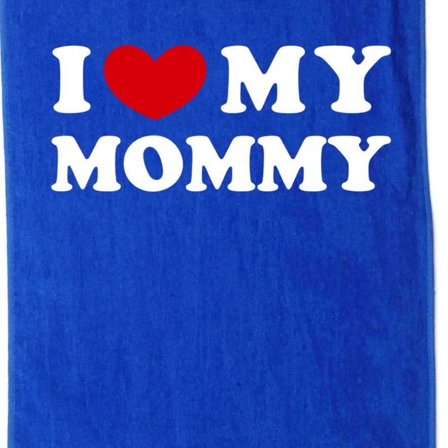 I Love My Mommy I Heart My Mommy Funny Gift Platinum Collection Golf Towel