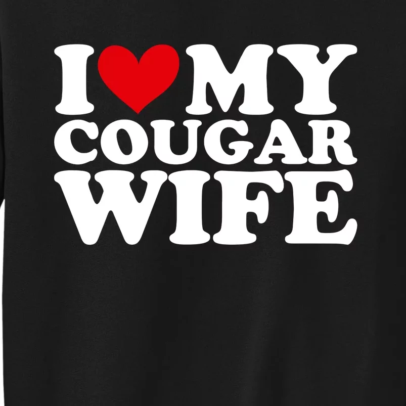 I Love My Cougar Wife I Heart My Cougar Wife Funny Couple Sweatshirt