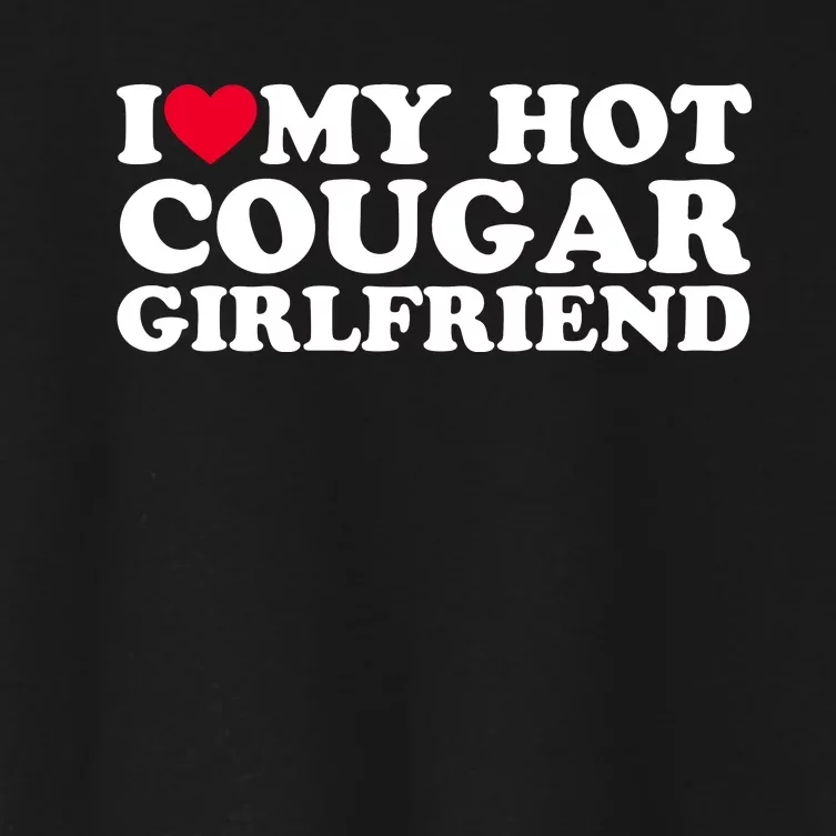 I Love My Hot Cougar Girlfriend GF I Heart My Hot Cougar Girlfriend Women's Crop Top Tee