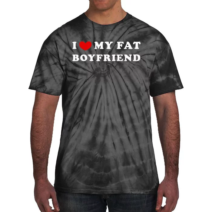 I Love My Fat Boyfriend Tie-Dye T-Shirt