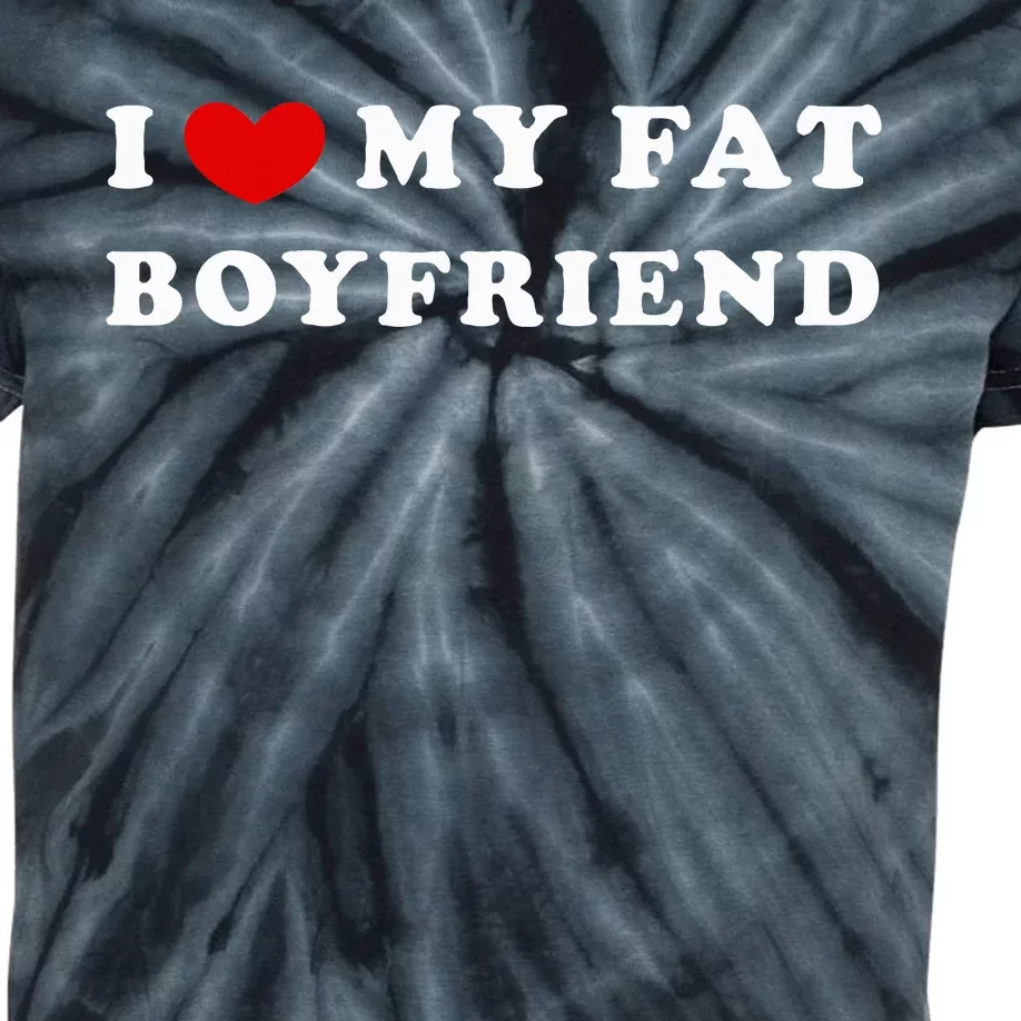 I Love My Fat Boyfriend Kids Tie-Dye T-Shirt