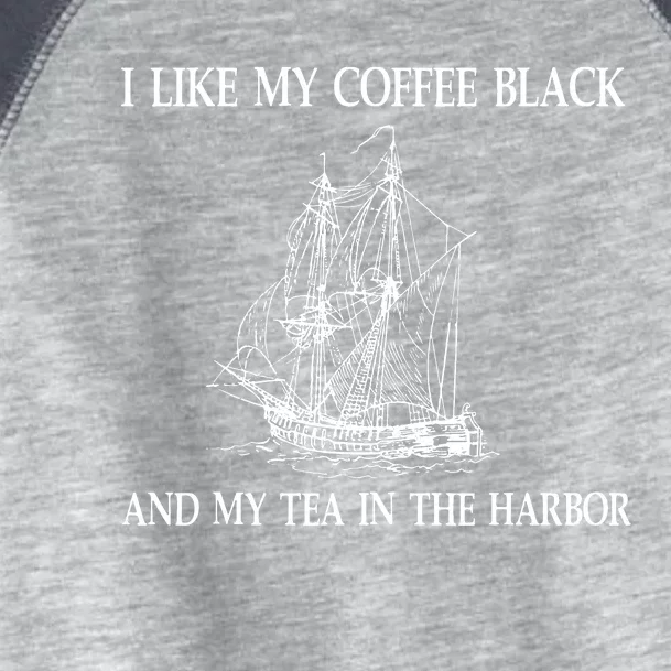 I Like My Coffee Black And Tea In The Harbor Toddler Fine Jersey T-Shirt