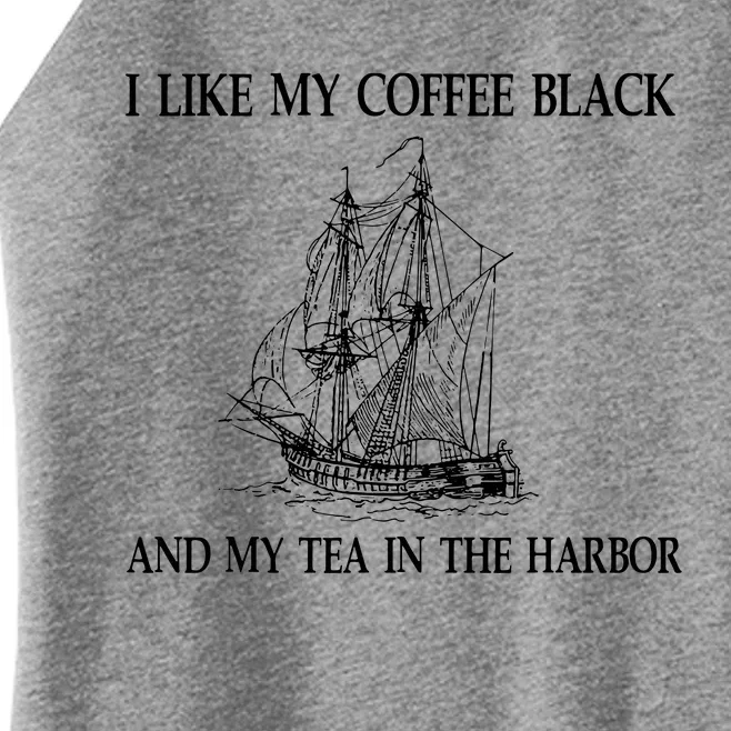 I Like My Coffee Black And Tea In The Harbor Women’s Perfect Tri Rocker Tank