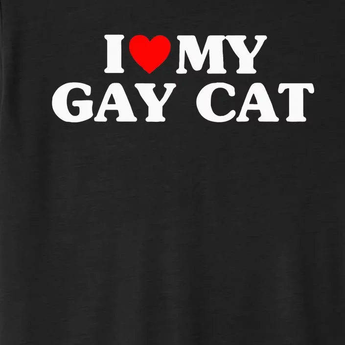 I Love My Gay Cat Funny ChromaSoft Performance T-Shirt