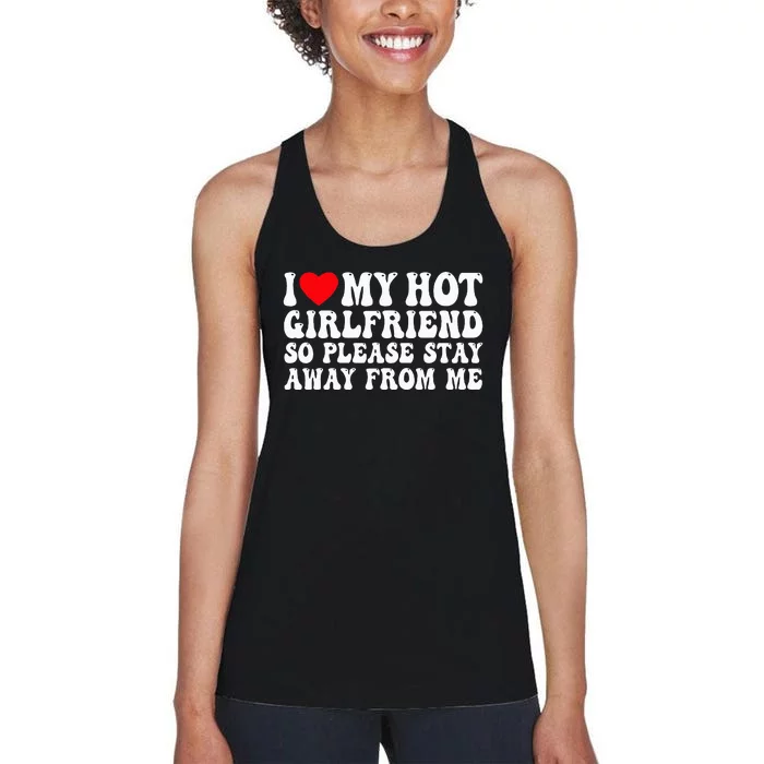 I Love My Girlfriend I Love My Girlfriend Please Stay Away Women's Racerback Tank