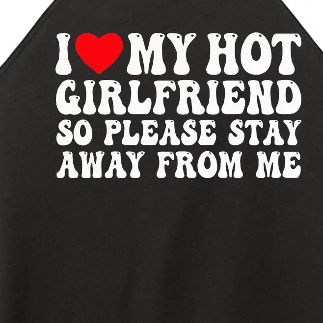 I Love My Girlfriend I Love My Girlfriend Please Stay Away Women’s Perfect Tri Rocker Tank