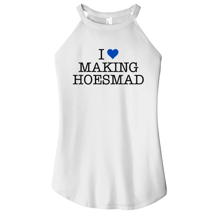 I Love Making Hoesmad Women’s Perfect Tri Rocker Tank