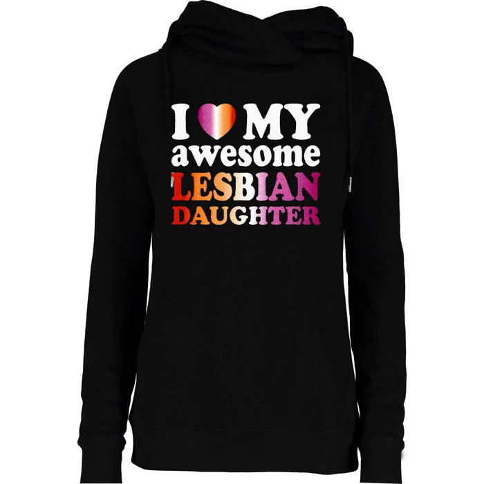 I Love My Awesome Lesbian Daughter Womens Funnel Neck Pullover Hood