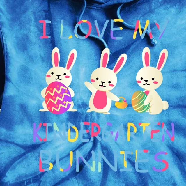 I Love My Kindergarten Bunnies Teacher Easter Bunny Teachers Great Gift Tie Dye Hoodie