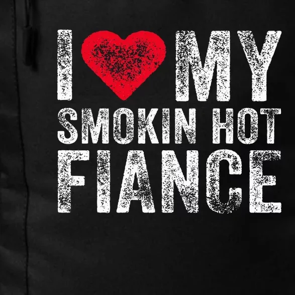 I Love My Smoking Hot Fiance Funny Fiancee Anniversary Daily Commute Backpack