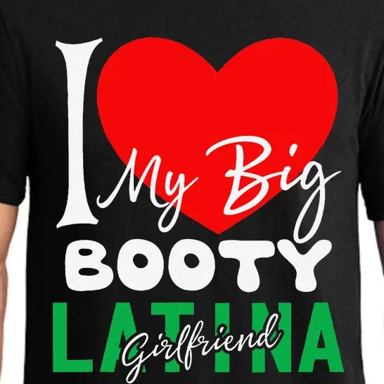 I Love My Big Booty Girlfriend I Heart My Big Booty G Pajama Set