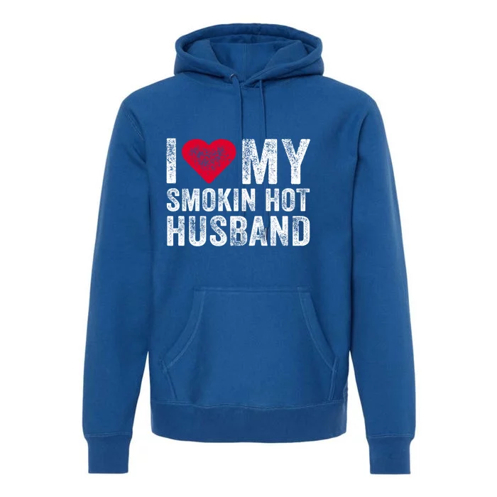 I Love My Smoking Hot Husband Marriage Funny Vintage Gift Premium Hoodie