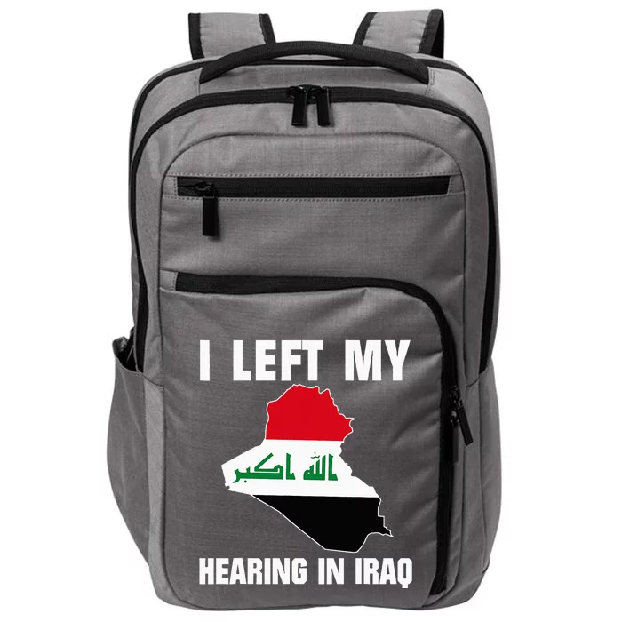 I Left My Hearing In Iraq Impact Tech Backpack