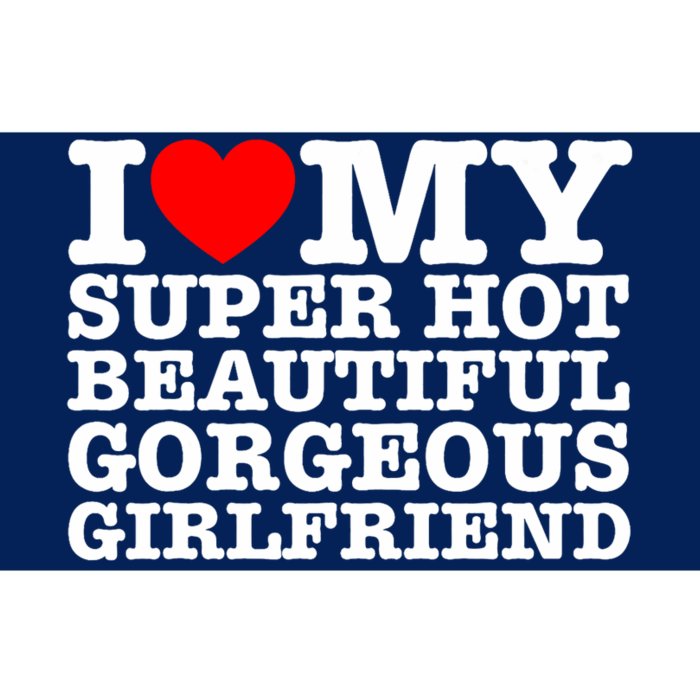 I Love My Super Hot Beautiful Gorgeous Girlfriend Bumper Sticker