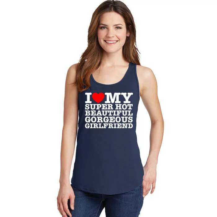 I Love My Super Hot Beautiful Gorgeous Girlfriend Ladies Essential Tank